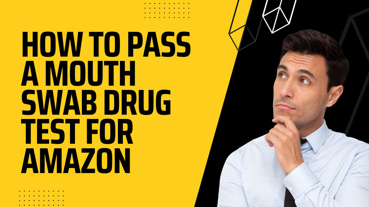 How To Pass A Mouth Swab Drug Test For Amazon
