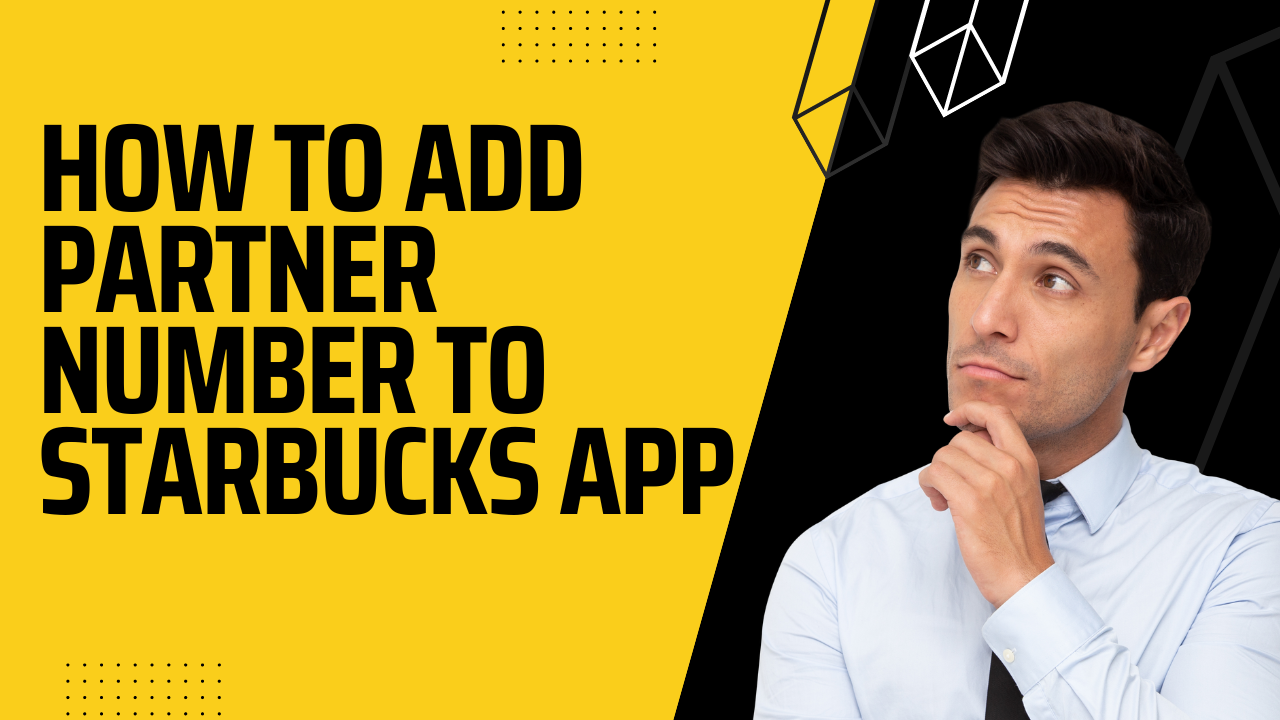 How To Add Partner Number To Starbucks App