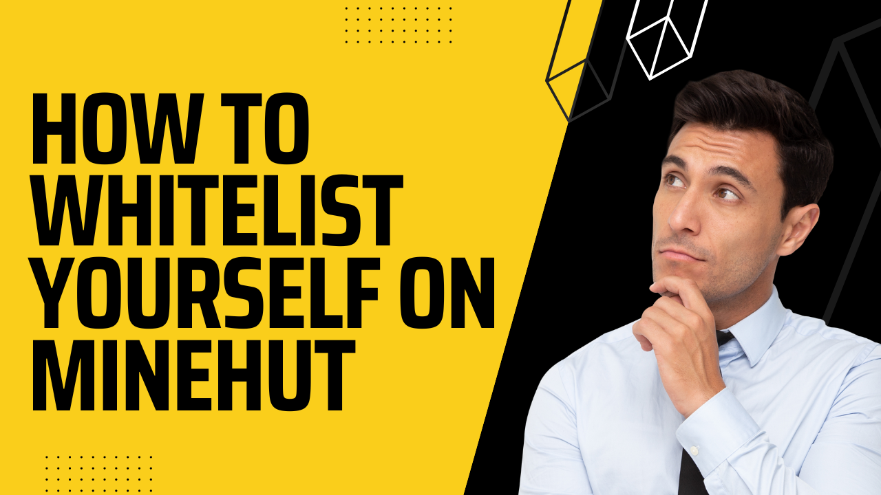 How To Whitelist Yourself On Minehut
