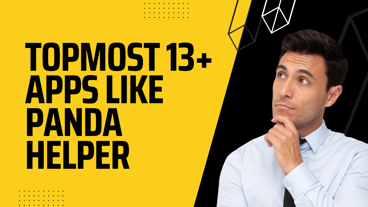 Topmost 13+ Apps Like Panda Helper