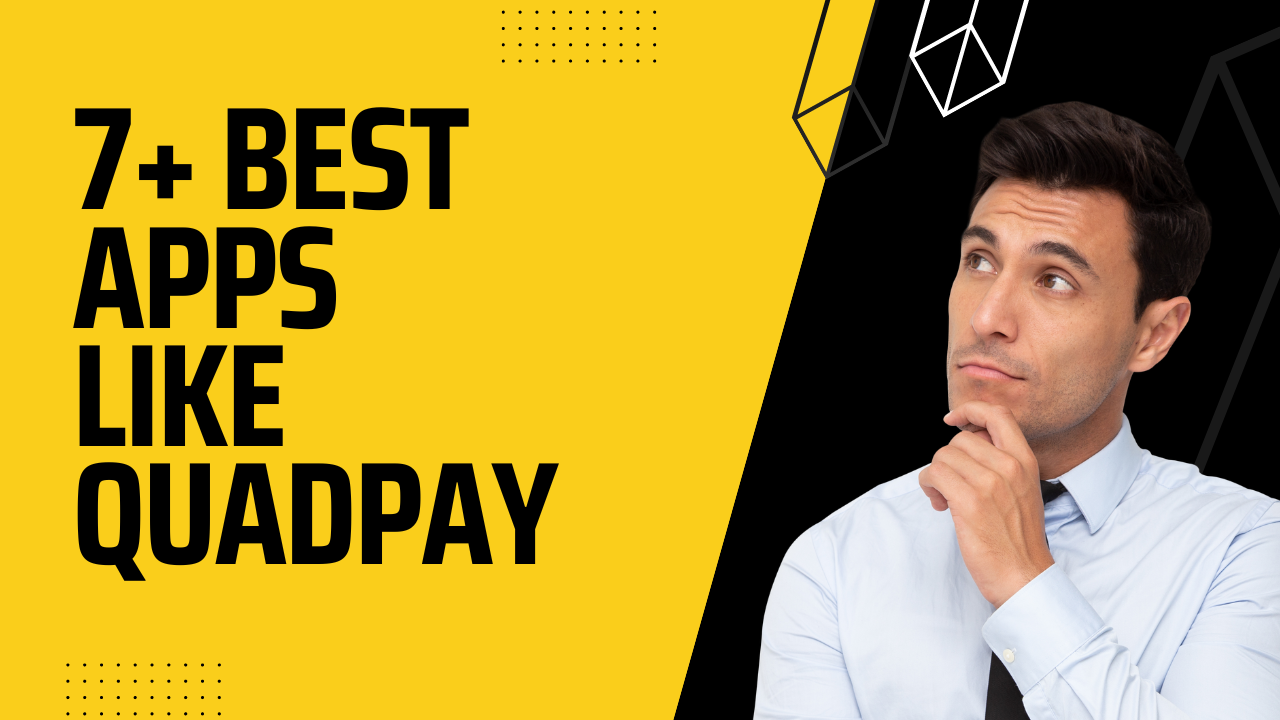 7+ Best Apps Like QuadPay