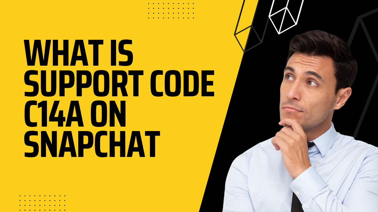 What Is Support Code c14a On Snapchat