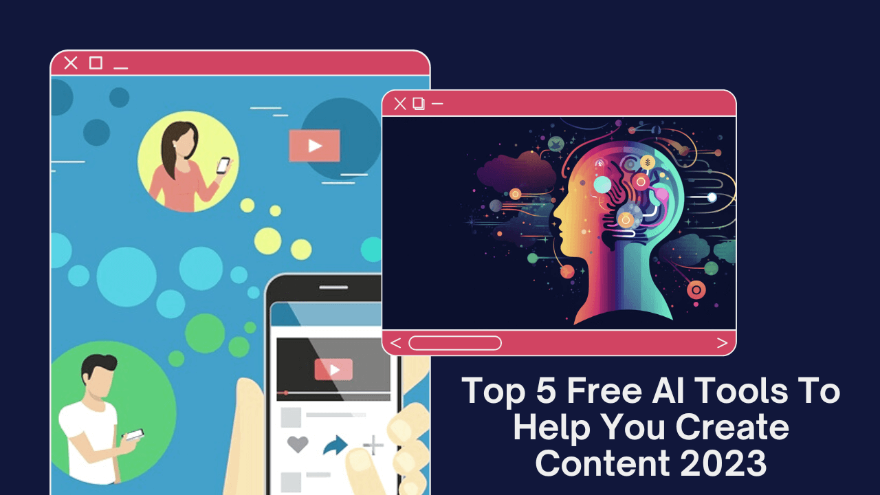 Top 5 Free AI Tools To Help You Create Content 2023