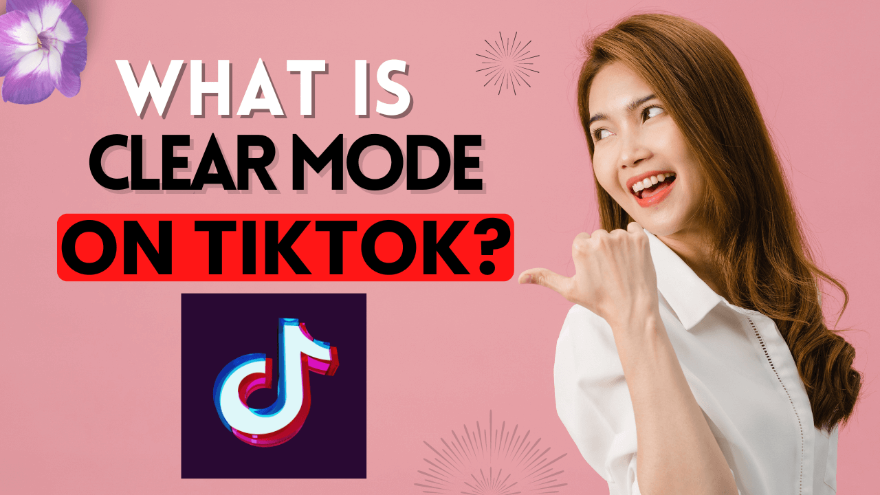 what is clear mode on tiktok