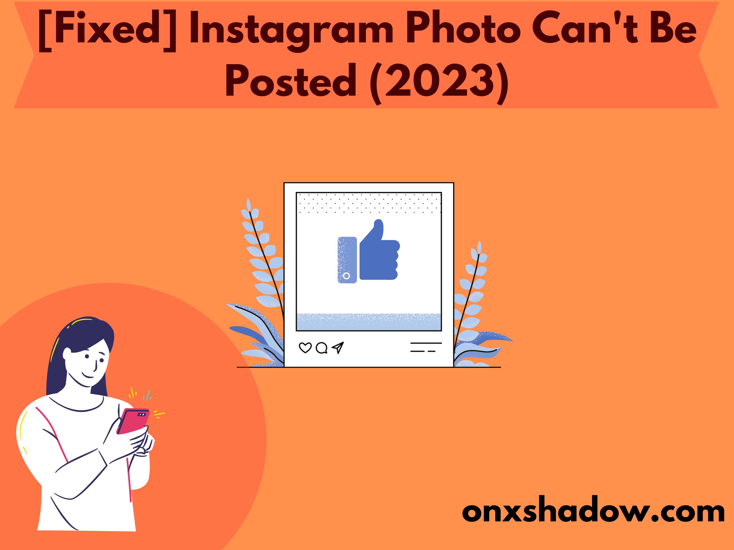 [Fixed] Instagram Photo Can't Be Posted (2023)