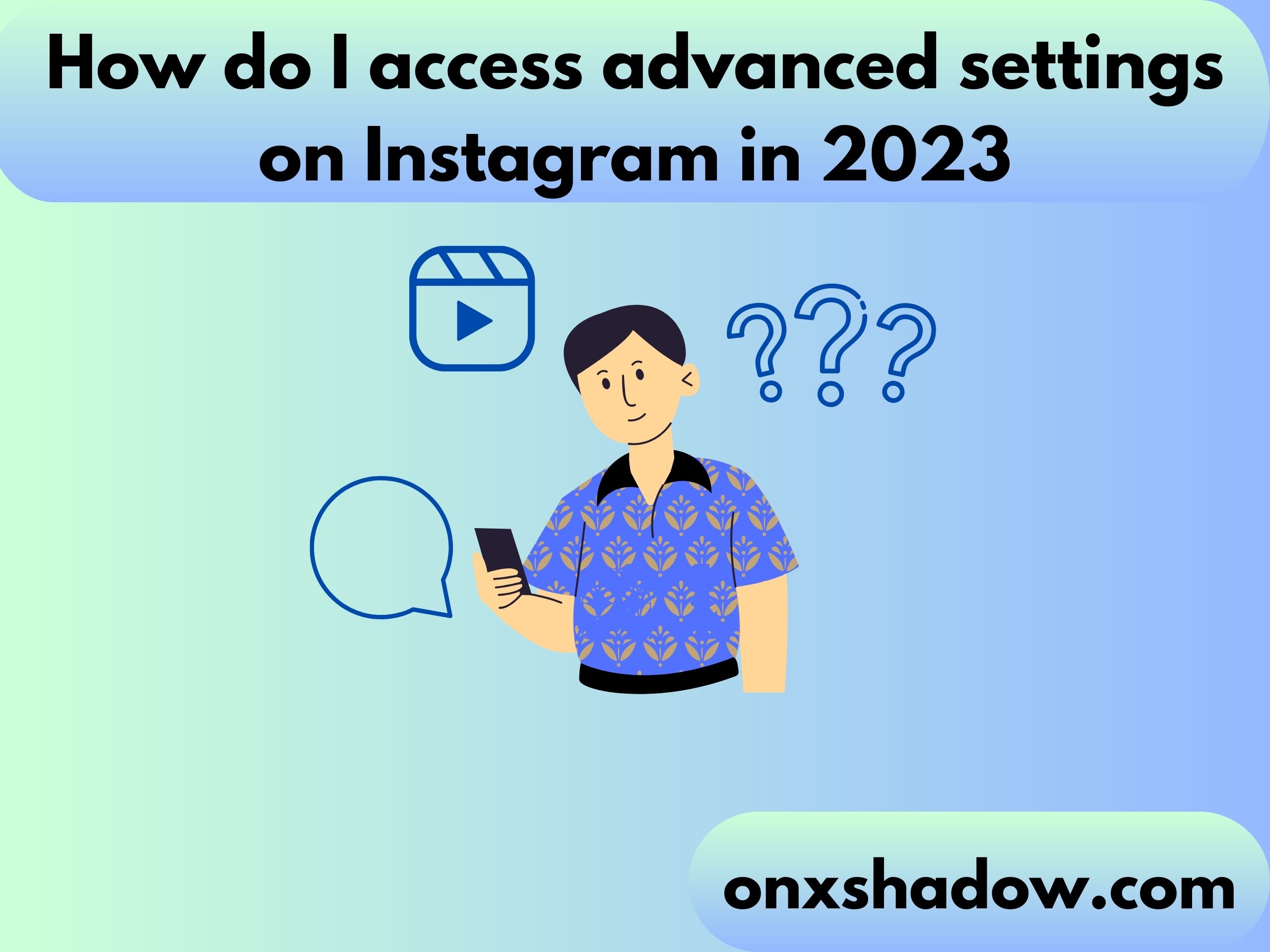 How do I access advanced settings on Instagram in 2023