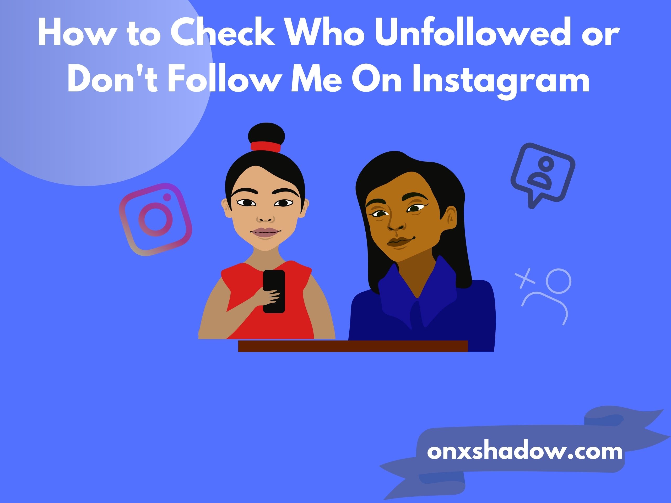 How to Check Who Unfollowed or Don't Follow Me On Instagram