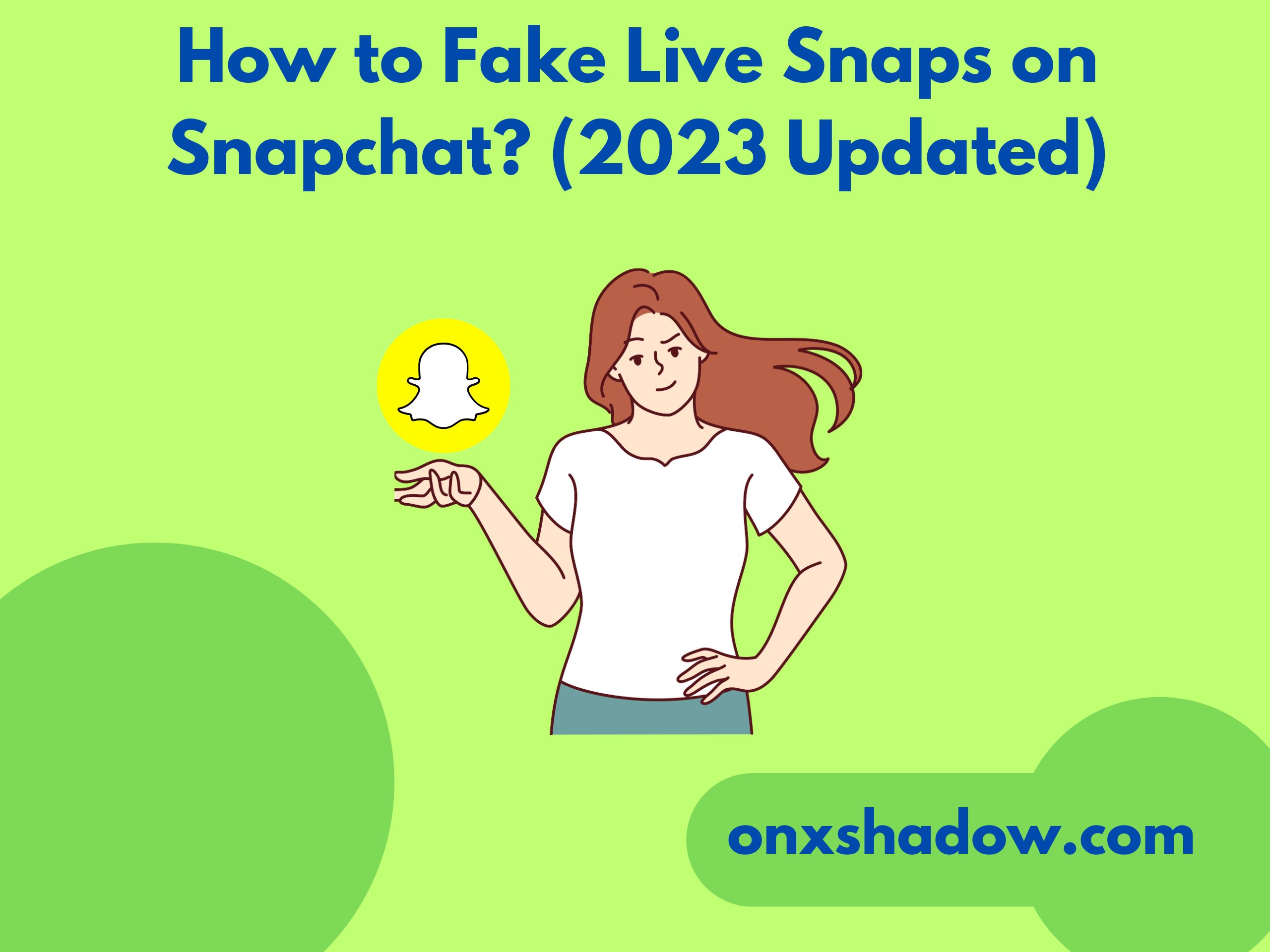 How to Fake Live Snaps on Snapchat? (2023 Updated)