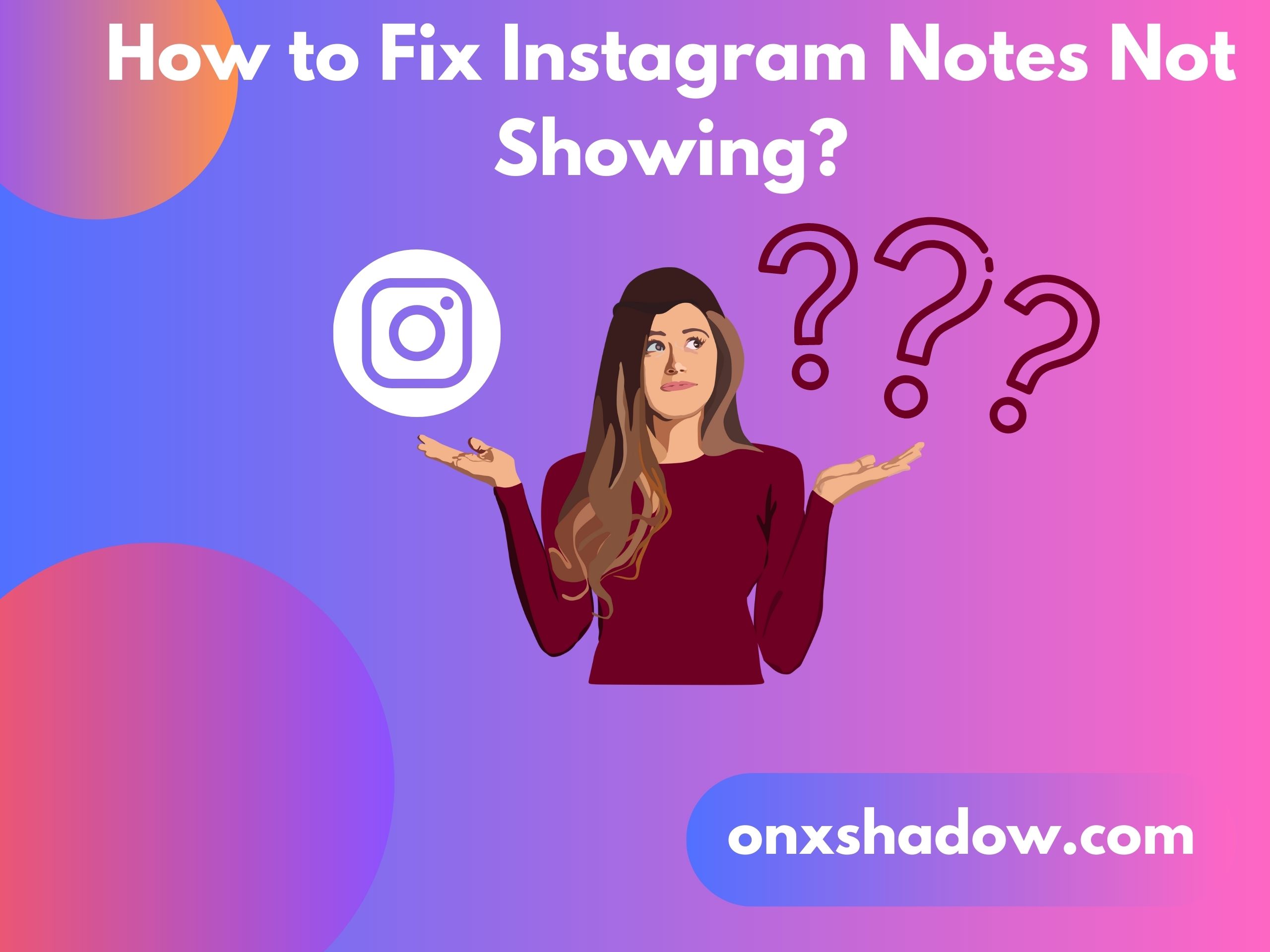 How to Fix Instagram Notes Not Showing?
