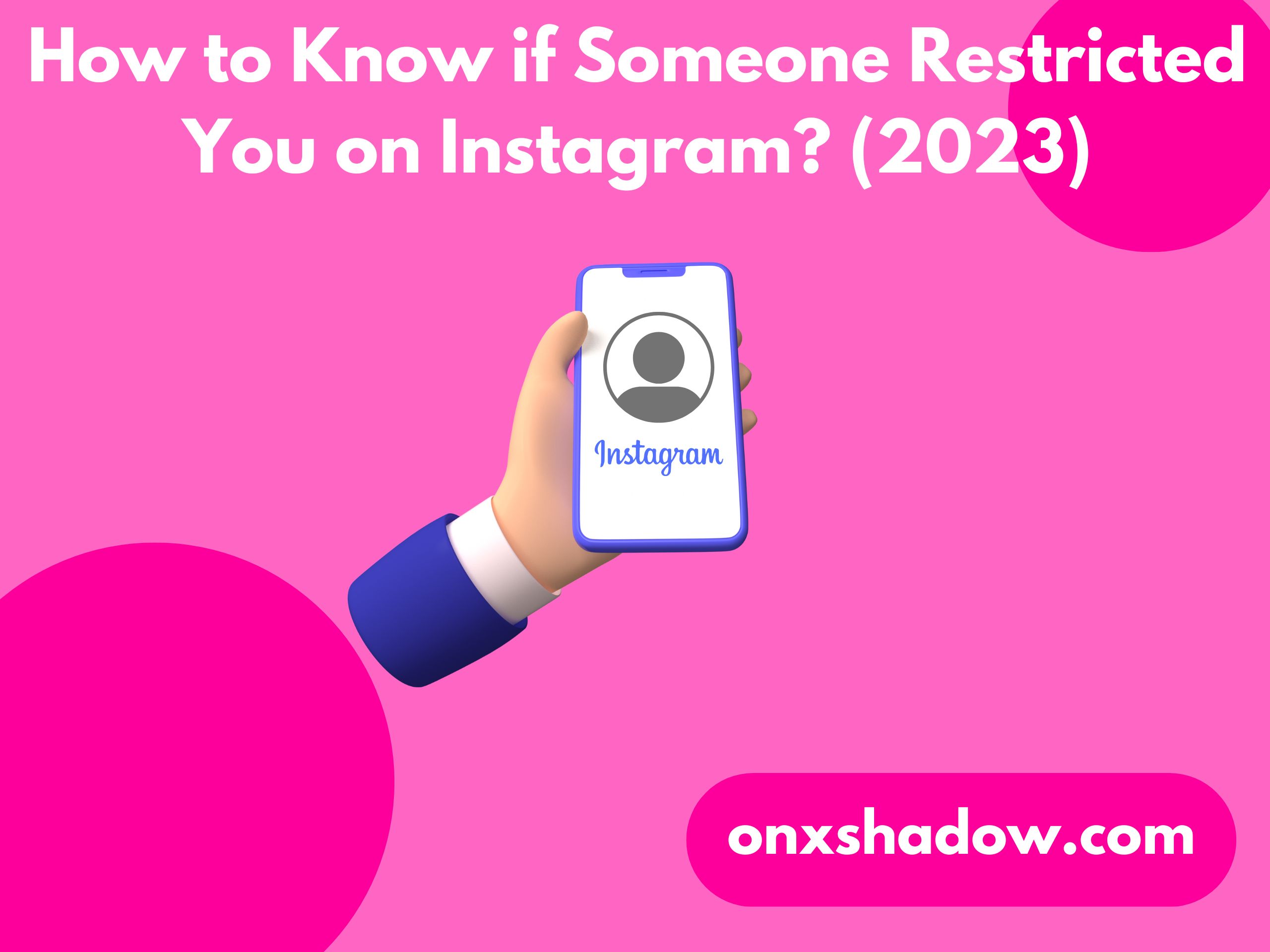 How to Know if Someone Restricted You on Instagram? (2023)