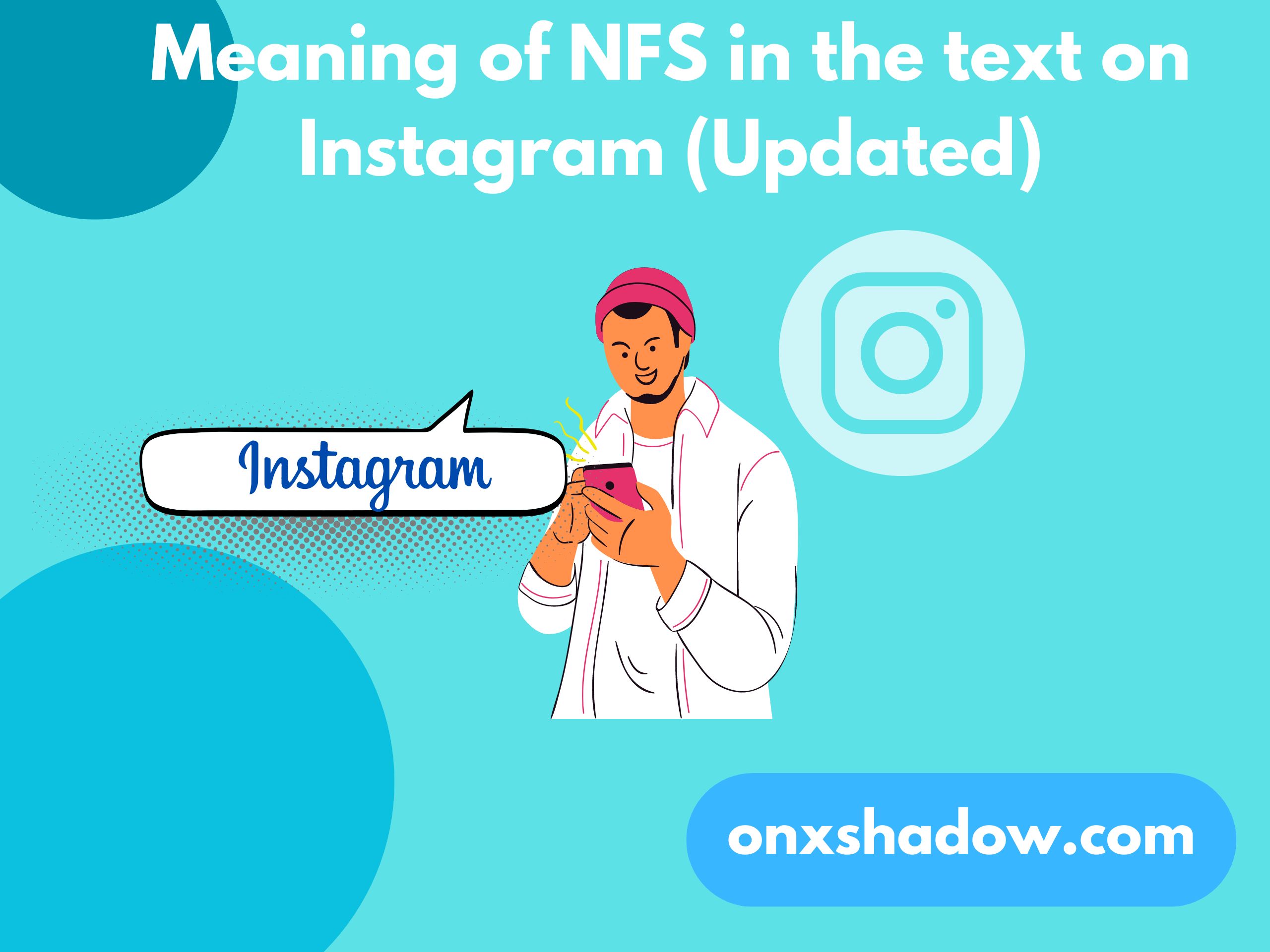 Meaning of NFS in the text on Instagram (Updated)