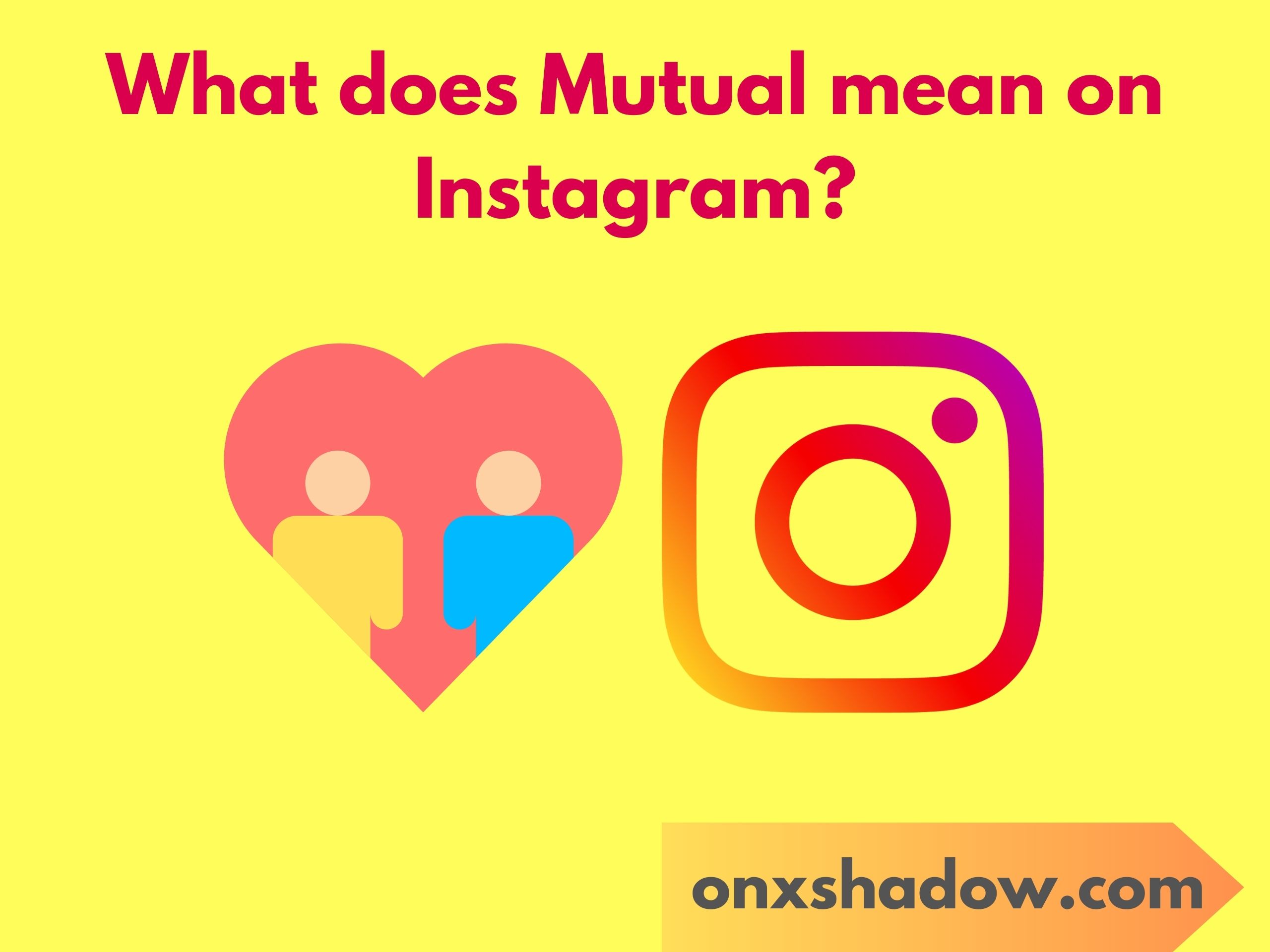 What does Mutual mean on Instagram?