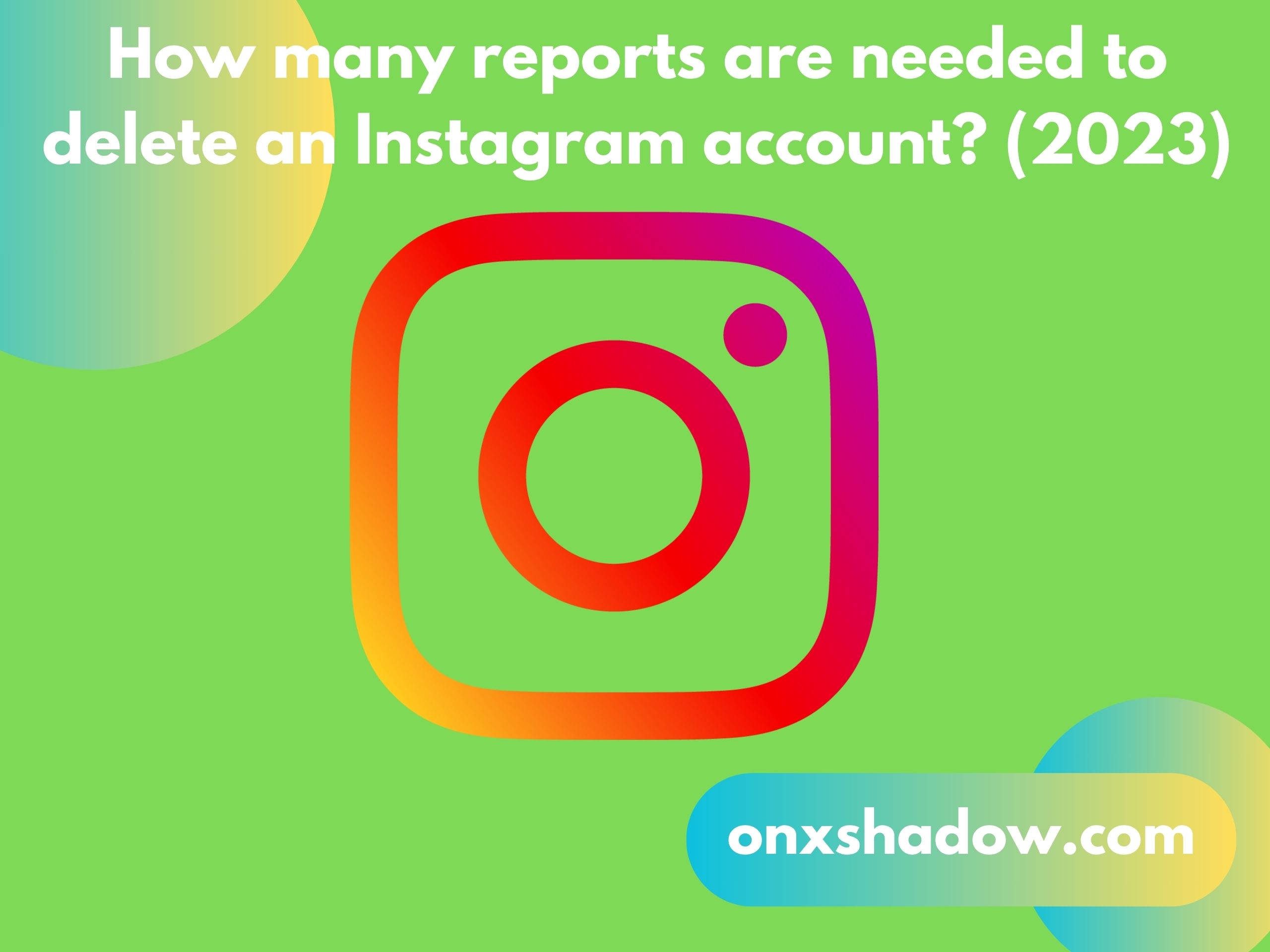 How many reports are needed to delete an Instagram account? (2023)